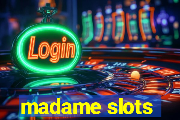 madame slots