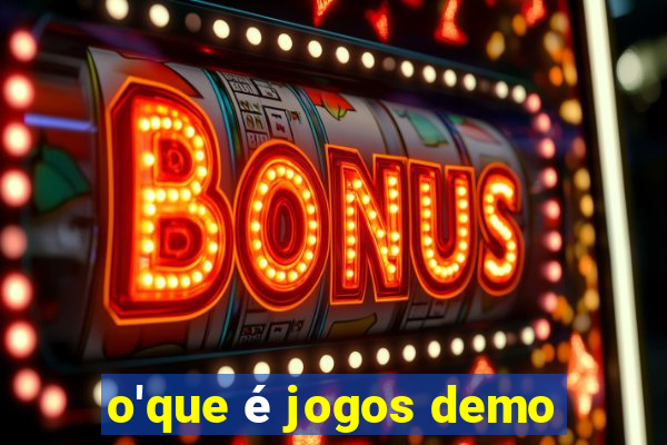 o'que é jogos demo