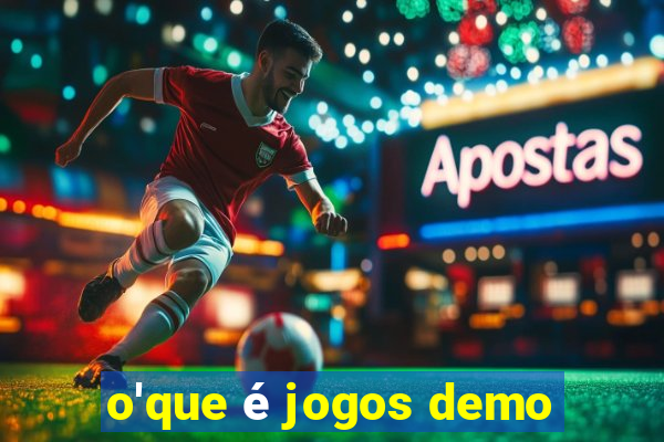 o'que é jogos demo