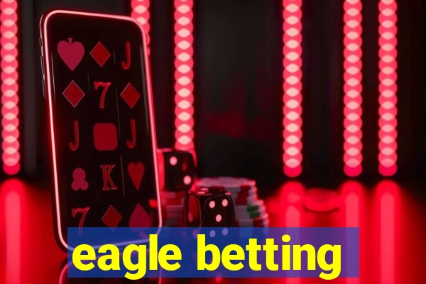 eagle betting