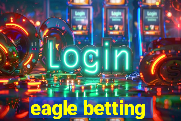 eagle betting