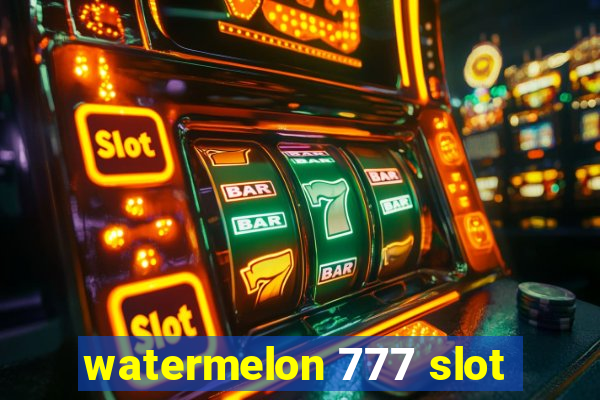 watermelon 777 slot