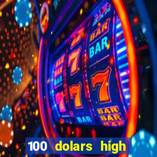 100 dolars high roller casino las vegas nevada