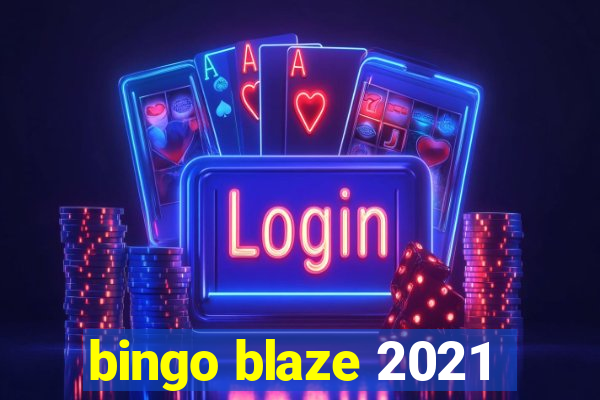 bingo blaze 2021