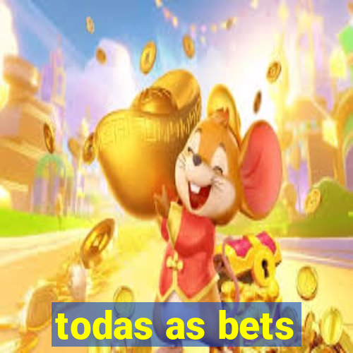 todas as bets