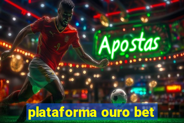 plataforma ouro bet