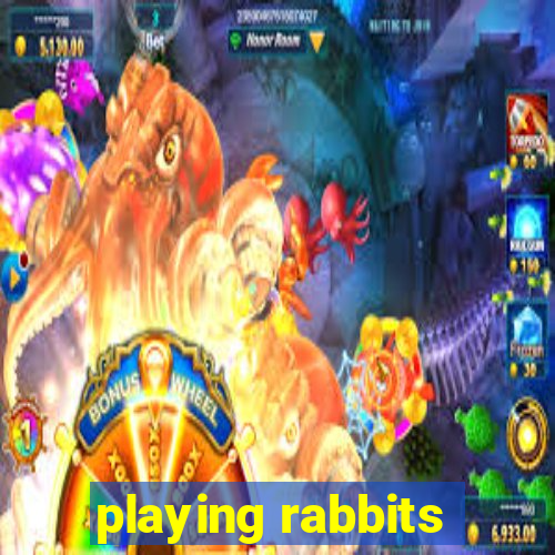 playing rabbits