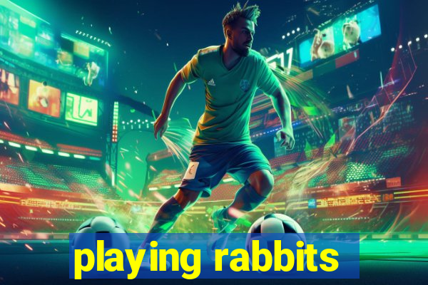 playing rabbits