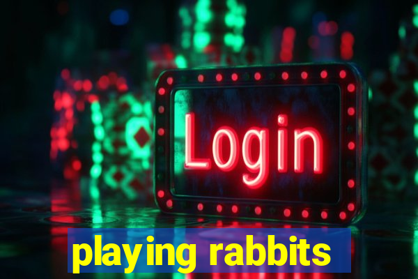 playing rabbits