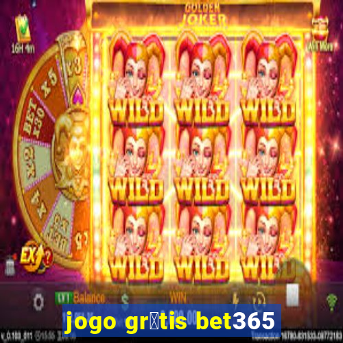 jogo gr谩tis bet365