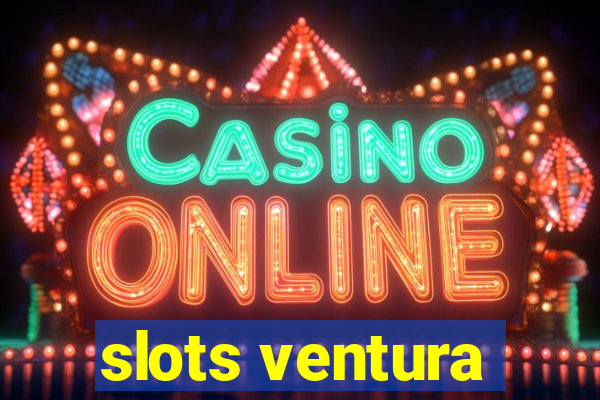 slots ventura