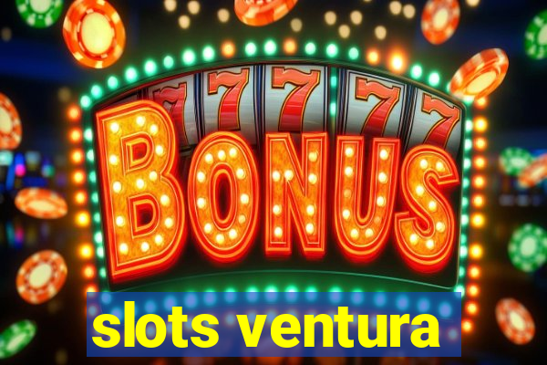 slots ventura