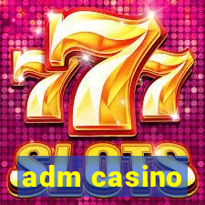 adm casino