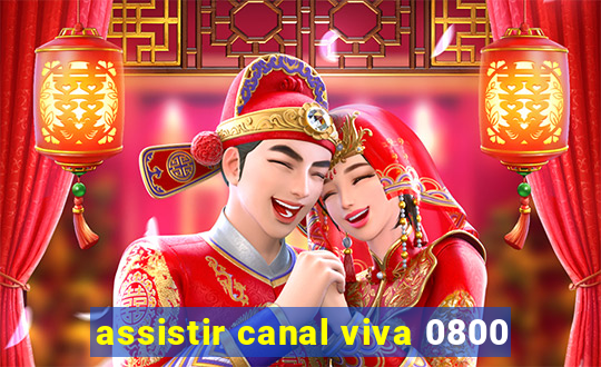 assistir canal viva 0800