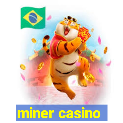 miner casino