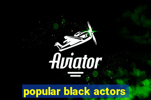 popular black actors