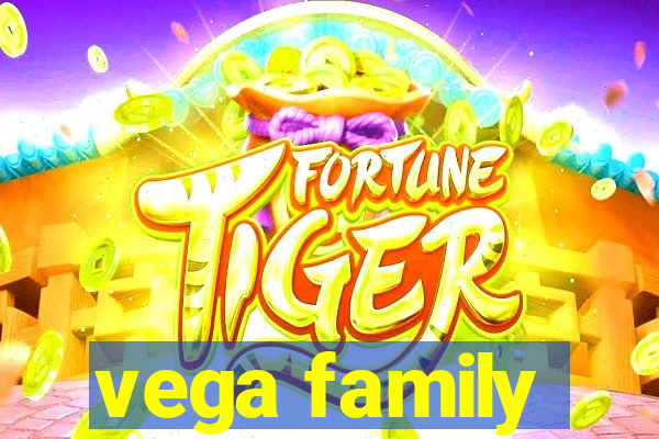 vega family