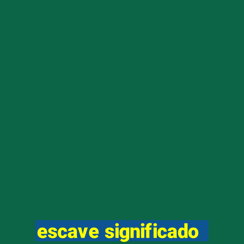 escave significado