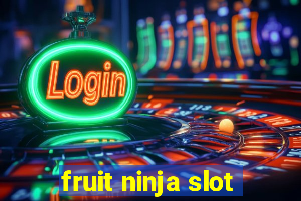 fruit ninja slot