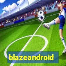 blazeandroid