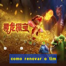 como renovar o tim beta antes do prazo