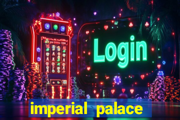 imperial palace hotel & casino