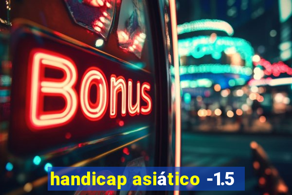 handicap asiático -1.5