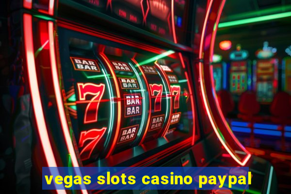 vegas slots casino paypal