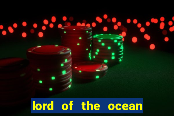 lord of the ocean online slot