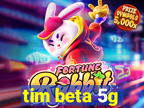 tim beta 5g