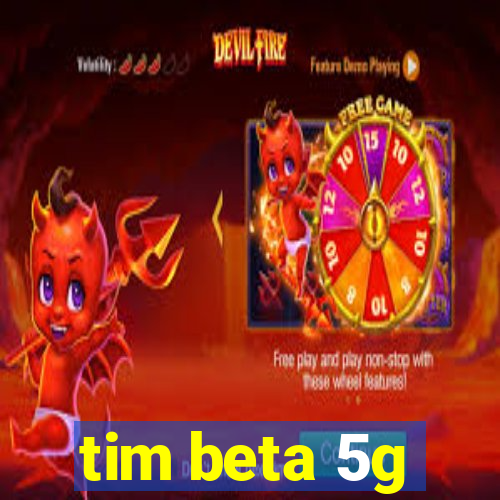 tim beta 5g