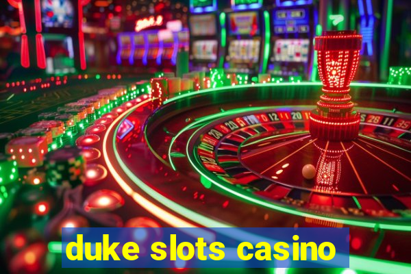 duke slots casino