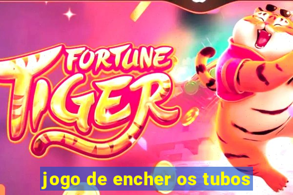 jogo de encher os tubos