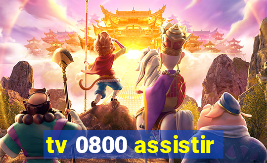 tv 0800 assistir