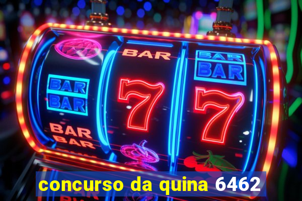 concurso da quina 6462