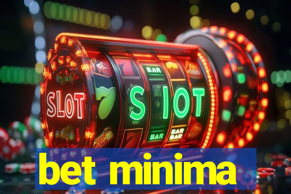 bet minima