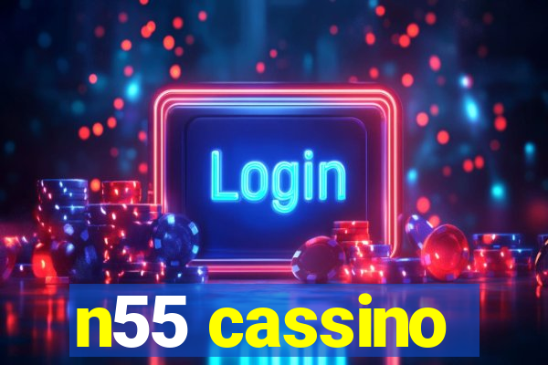 n55 cassino