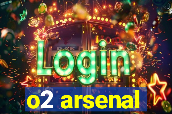 o2 arsenal