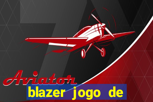 blazer jogo de ganhar dinheiro