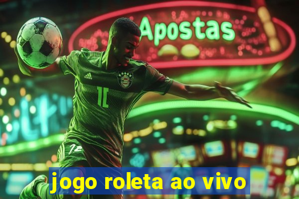 jogo roleta ao vivo