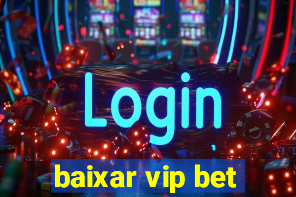 baixar vip bet