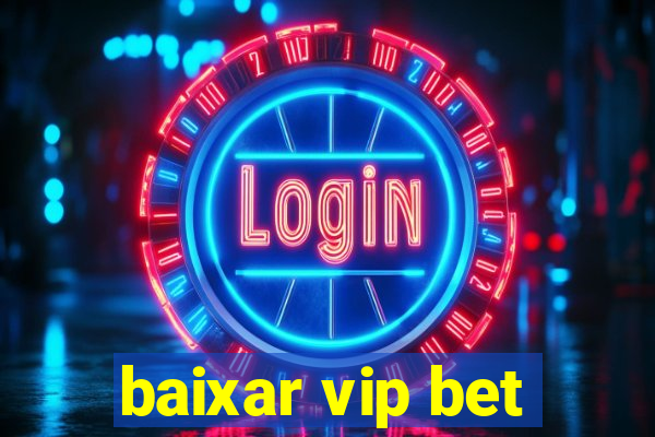 baixar vip bet