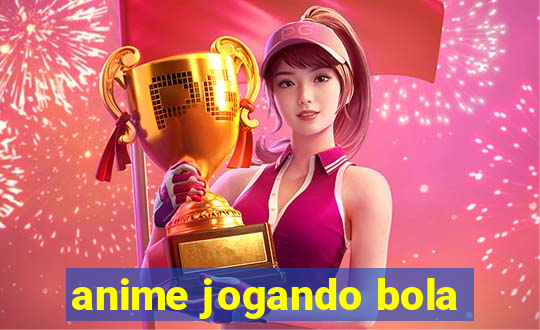 anime jogando bola