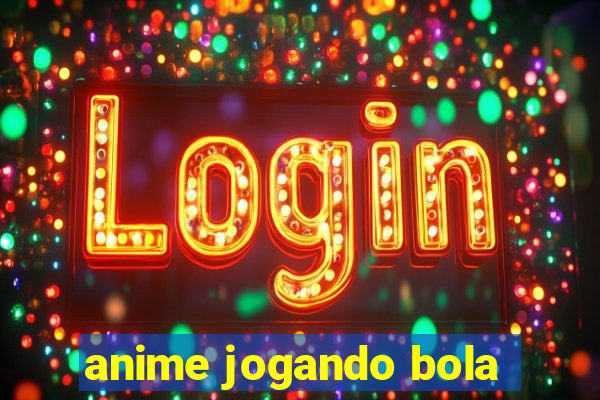 anime jogando bola