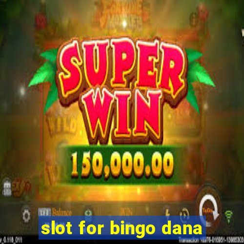 slot for bingo dana