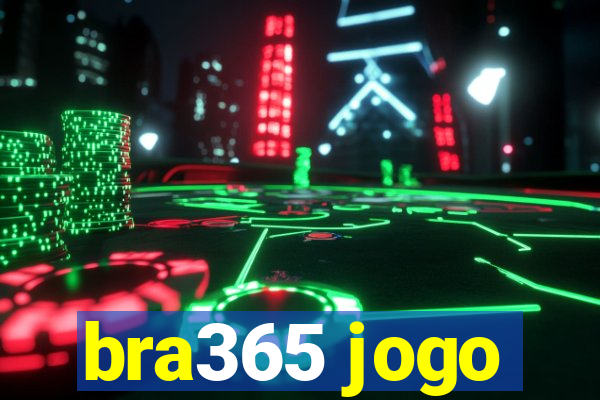 bra365 jogo