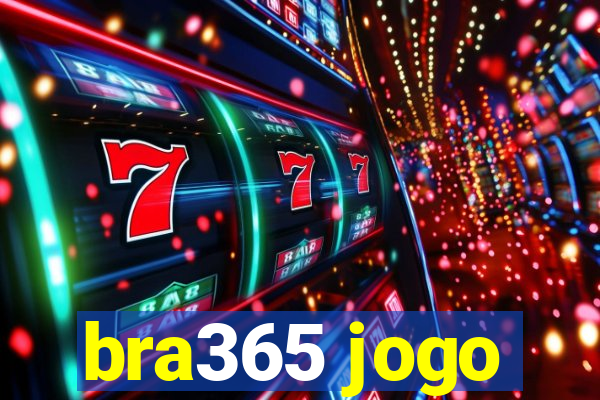 bra365 jogo