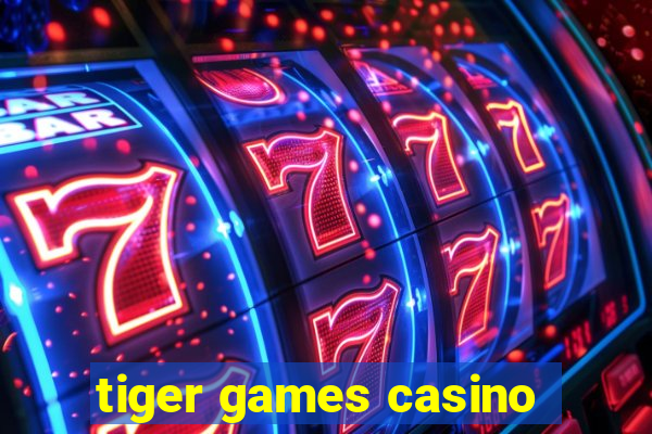 tiger games casino