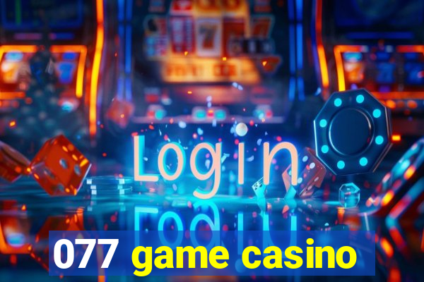 077 game casino