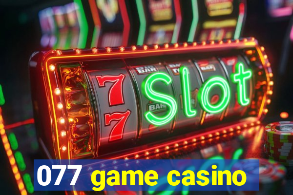 077 game casino